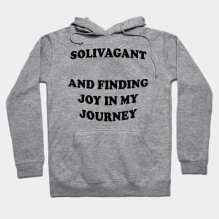 Solivagant And Finding Joy In My Journey White Text Hoodie